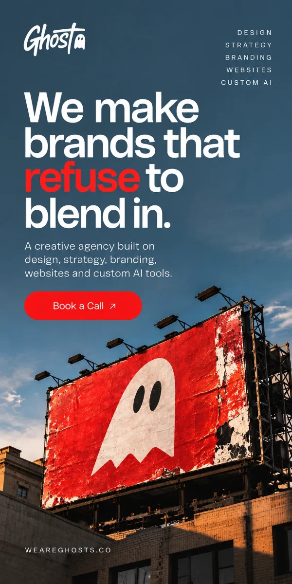 Ghost, a creative agency: we make brands that refuse to blend in. Design, strategy, branding, websites and custom AI tools. Book a call.